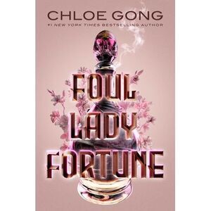 Foul Lady Fortune -- Chloe Gong